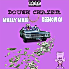 Dough Chaser - Mally Mall x Keemow CA