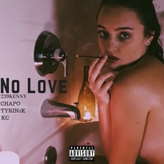 No Love (Feat. Chapo, Tyrin1k & KC)