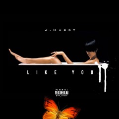 J.HURST - LIKE YOU - PROD. SUPERSTARO