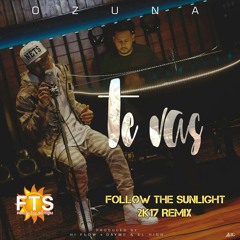 Ozuna - Te Vas (Follow The Sunlight 2K17 Remix)