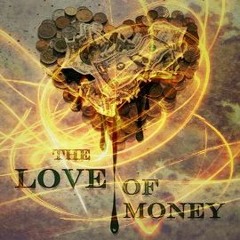 The Love Of Money