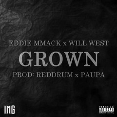 (Prod. By Paupa) Grown - Eddie MMack × Will West