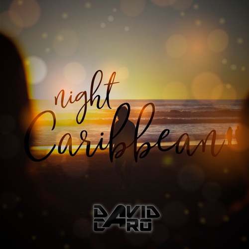 Night Caribbean - David Caro (Sanaya Records) - (Orginal Mix )