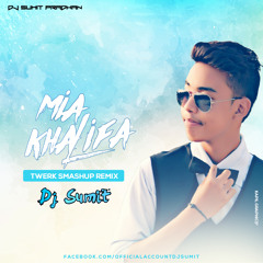 DJ Sumit - Mia Khalifa(Twerk Smashup Remix)