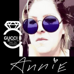 Annie - GUCCI B feat. Co-Workers