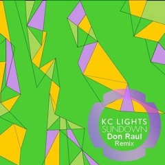 KC LIGHTS - SUNDOWN  (DON RAUL REMIX) (Free DL !!!)