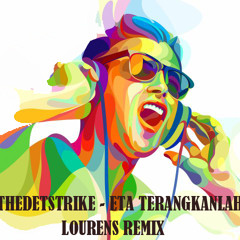 THEDETSTRIKE - ETA Terangkanlah (Lourens Remix)