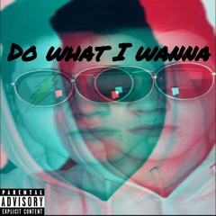 Do What I Wanna
