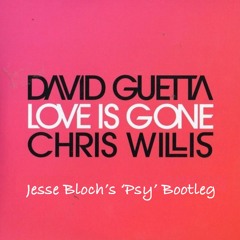 David Guetta & Chris Wills - Love Is Gone (Jesse Bloch's 'Psy' Bootleg) [free download]