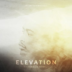 Alan Tukmatsev - Elevation (ft. Vermon Seidel)