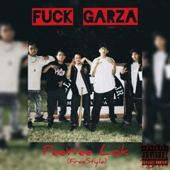 Fuck Garza (Freestyle) - PEEWEE LOK