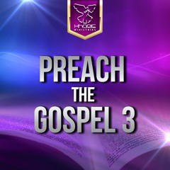 Preach The Gospel 3