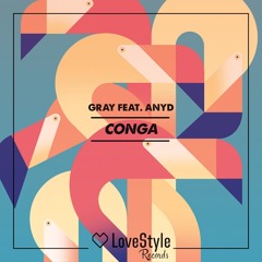 GRAY feat. Anyd - Conga (Radio Edit)