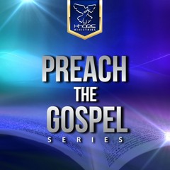 Preach The Gospel Series