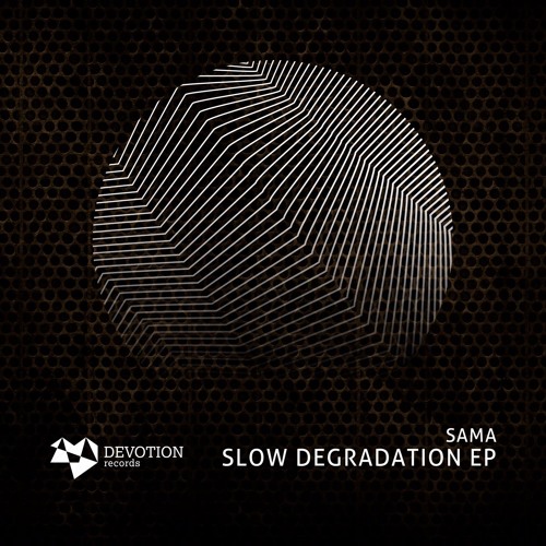 SAMA - Slow Degradation (Original Mix) [Devotion Records]