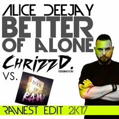Alice DeeJay - Better of Alone (ChrizzD. VS. Book of Raw Rawest Edit)