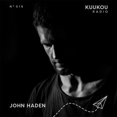 Kuukou Radio 018 - John Haden
