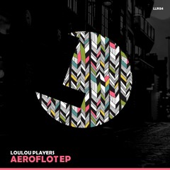 LouLou Players - Aeroflot - Loulou Records (LLR134)(PREVIEW)(release Date 18 August)