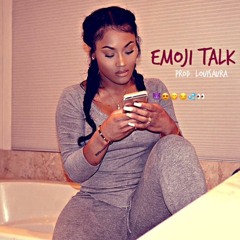 Emoji Talk [Prod By LouisAura]