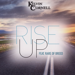 Kelvin Cornell - Rise Up ft. Rare of Breed
