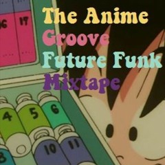 The Anime Groove Future Funk Mixtape