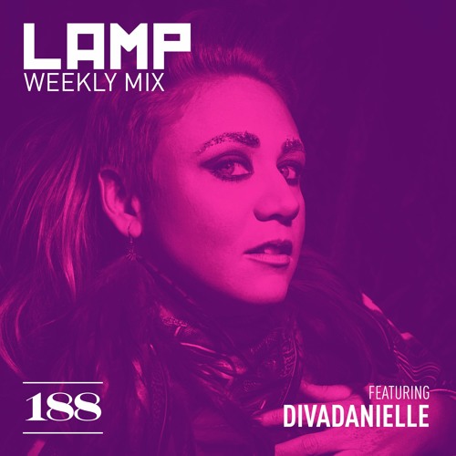 LAMP Weekly Mix #188 Feat. divaDanielle
