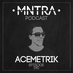 MNTRA Podcast Ep. 10 w/ ACEMETRIK