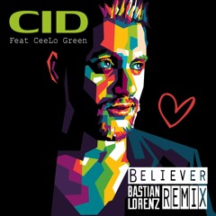 CID feat. CeeLo Green - Believer (Bastian Lorenz Remix)