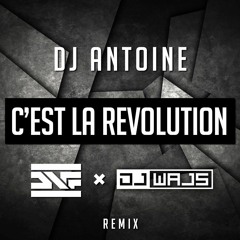 DJ Antoine - C'est La Revolution (DNF x DJ WAJS Remix)
