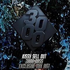 Kissy Sell Out - 3000 Bass Exclusive Mix 087
