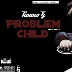 Timmo G - Problem Child