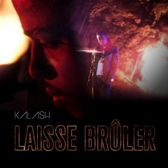 KALASH - Laisse Bruler
