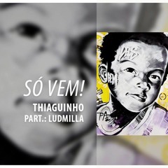 Thiaguinho - Só Vem (Part. Ludmilla)