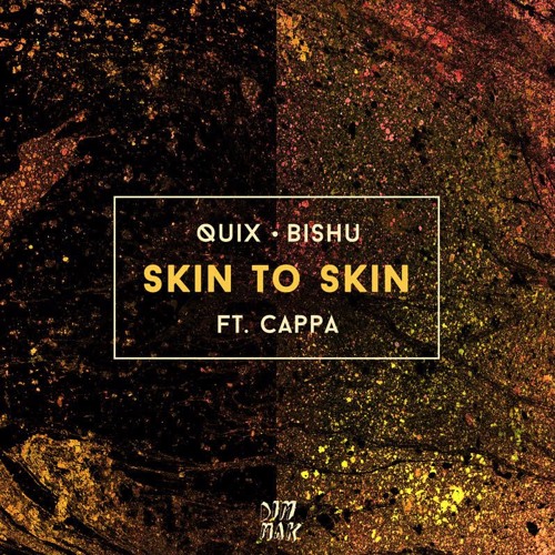 QUIX X Bishu - Skin To Skin (feat. Cappa)
