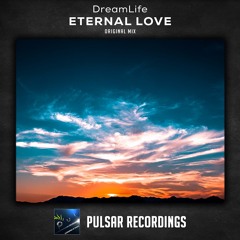 DreamLife - Eternal Love [Pulsar Recordings]
