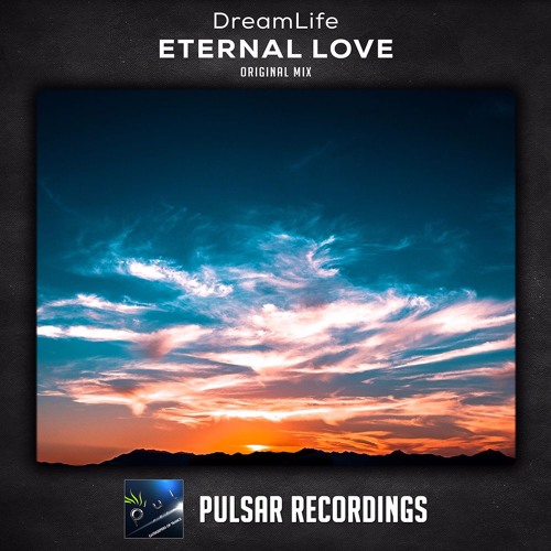 DreamLife - Eternal Love [Pulsar Recordings]