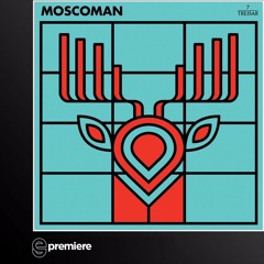 Premiere: Moscoman - Some of my Fears (Treisar)