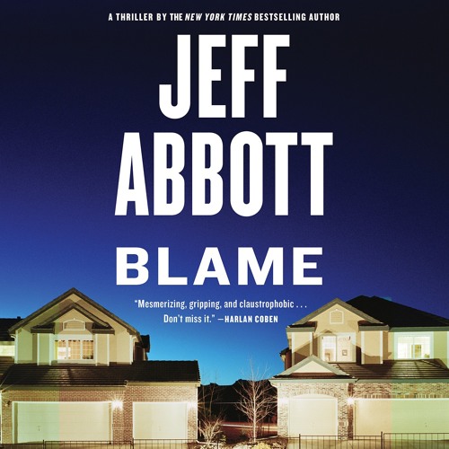 Blame By Jeff Abbott Read By A Full Cast Audiobook Excerpt By Hachetteaudio Blame By Jeff Abbott Read By A Full Cast Audiobook Excerpt By Hachetteaudio
