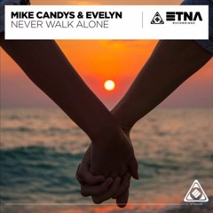 Mike Candys & Evelyn - Never Walk Alone (Braaten & Chrit Leaf Remix)