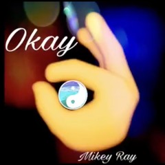 Okay  - Mikey Ray
