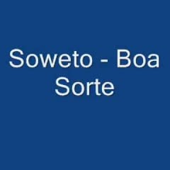 Soweto - Boa Sorte