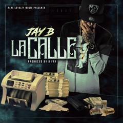 Jay B - La Calle (Prod.D'Fay & Real Loyalty Music).mp3