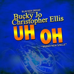 BUCKY JO & CHRISTOPHER ELLIS - UH OH