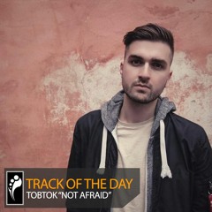 Track of the Day: Tobtok ft. Lonestate “Not Afraid”