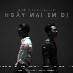 Ngày Mai Em Đi - Lê Hiếu X Soobin Hoàng Sơn X Touliver