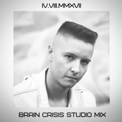 BRAIN CRISIS - Studio Mix August 2017