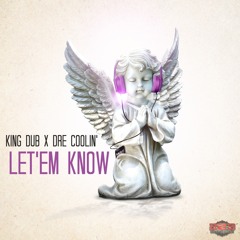King Dub & Dre Coolin- Let Em Know