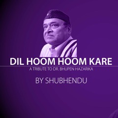 Dil Hoom Hoom Kare Cover by Shubhendu | A tribute to Dr. Bhupen Hazarika