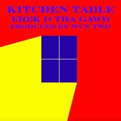 Erek D Tha Gawd - Kitchen Table (prod. Wun Two)