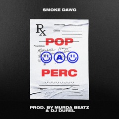 Smoke Dawg - Pop A Perc (Prod. Murda Beatz & Dj Durel)
